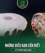 Những Điều Bạn Cần Biết Về -Túi Nâng Ngực Arion-