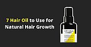 Best 7 Hair Oil for Natural Hair Growth