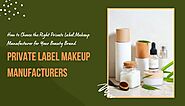 Steps to choose private label makeup manufacturer