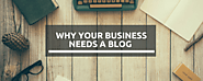 Why Blog for Business? 10 Reasons Your Business Should Start Blogging Today
