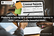 Website at https://www.nipitraining.com/blog/planning-to-setting-up-a-private-detective-agency-in-india.-let%E2%80%99...