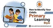 How to Identify Your Child’s Primary Learning Style