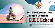 Top Life Lessons That Children Learn at CBSE School -
