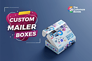 What are the Main Benefits of Using Custom Mailer Boxes?