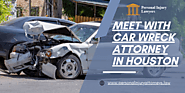 Meet with Car Wreck Attorney in Houston