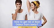 How to get rid of Bad Odour from body?