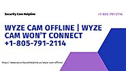 Wyze Cam Offline -Instant Fix Now 1-8057912114 Wyze Cam Won't Connect