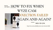 Wyze Cam Connection Failed -Get Help Now 1-8057912114 Wyze Cam Stopped Working