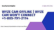 Why Is My Wyze Cam Offline? Fixes 1-8057912114 Wyze Cam Not Working