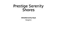 Sophisticated Premium 1, 2, and 3 BHK Apartment in Whitefield Bangalore at Prestige Serenity Shores. by Prestige Sere...