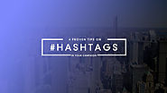 4 Hashtag Tips to Take Your Internet Campaign to the Next Level