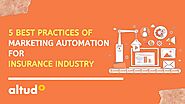 5 Best Practices of Marketing Automation for Insurance Industry