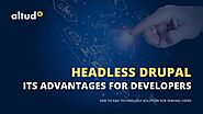 Headless Drupal and Its Advantages for Developers An Overview