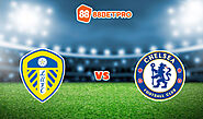 Nhan dinh tran Leeds United vs Chelsea, 20h00 – 21/08/2022