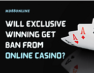 Will Exclusive Winning Get Ban From Online Casino?