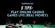 5 Tips: Play Online Casino Games Live (Real Money)