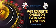 Win Roulette Online On Every Spin: 5 Best Tips