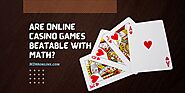 Are Online Casino Games Beatable With Math?