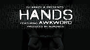 Editor’s Pick: AWKWORD ‘Hands’ [prod. by Numonics | pres. by DJ Crazy A]