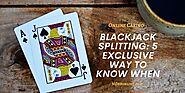 Blackjack Splitting: 5 Exclusive Way To Know When