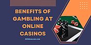 Benefits Of Gambling At Online Casinos