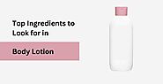 What Ingredients to Look for in a Body Lotion?
