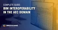 Complete Guide: BIM Interoperability in the AEC Domain - Indovance Blog