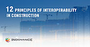 12 Principles of Interoperability in Construction - Indovance Blog