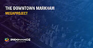 The Downtown Markham Megaproject - Indovance Blog