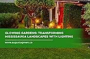 Glowing Gardens: Transforming Mississauga Landscapes with Lighting - Augusta Green Sprinklers Inc.