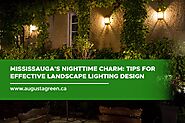 Mississauga's Nighttime Charm: Tips for Effective Landscape Lighting Design - Augusta Green Sprinklers Inc.