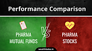 Performance Comparison of Pharma Mutual Funds vs Pharma Stocks in BSE Healthcare Index