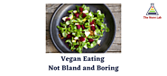 Vegan Eating: Not Bland and Boring