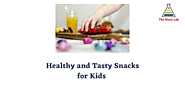 Healthy and Tasty Snacks for Kids