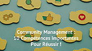 Community Management : 10 Compétences Importantes Pour Réussir !