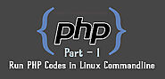 How to Use and Execute PHP Codes in Linux Command Line - Part 1