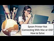 Epson Printer Not Connecting With Mac or iOS? Tips to Solve