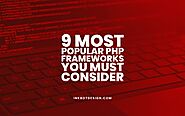 9 Most Popular PHP Frameworks You Must Consider In 2022