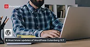 6 Must know updates of WordPress Gutenberg 13.7 - ManekTech