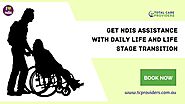 Get NDIS Assistance With Daily Life and Life Stage Transition