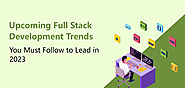 Upcoming Full Stack Development Trends You Must Follow to Lead in 2023 - eCommerce & Mobile App Development Blogs - N...