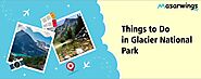 Things to do in Glacier National Park | Masarwings