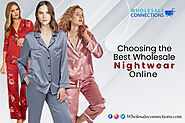Website at https://wholesaleconnectionsuk.blogspot.com/2022/07/choosing-best-wholesale-nightwear-online.html