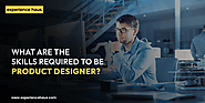 What are the Skills you need to Become an Expert Product Designer?