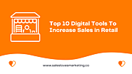 Top 10 Digital Tools To Increase Sales in Retail - Sales Loves Marketing