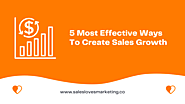 5 Most Effective Ways To Create Sales Growth - Sales Loves Marketing