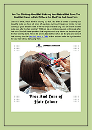 Are you thinking about hair coloring your natural hair from the best hair salon in Delhi |