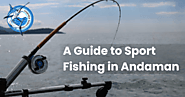 Things you Need to Know About Sport Fishing in Andamans