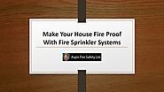 Make Your House Fire Proof With Fire Sprinkler Systems