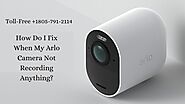 Why My Arlo Camera Not Recording? Reach 1-8057912114 Arlo Phone Number